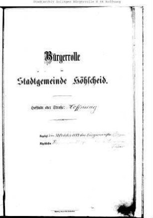 Höhscheid: Höherheide 1885 – 1898 / 1898 – 1909 / 1907 - 1920; Höhmannsberg 1885 – 1898 / 1898 - 1921; Höhscheider Hof 1884 – 1909 / 1909 - 1921; Höhscheider Platz 1883 - 1909; Hoffnung 1884 - 1909; Hoffnungstrasse 1909 - 1921