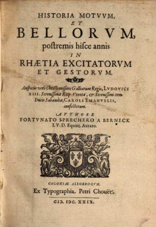 Fortunati Sprecheri a Bernek Historia motuum et bellorum postremis hisce annis in Rhaetia excitatorum