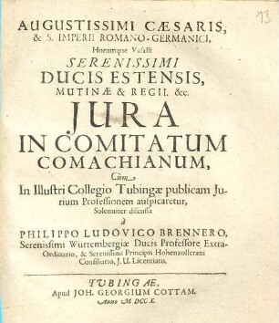 Augustissimi Cæsaris, & S. Imperii Romano-Germanici, Horumque Vasalli Serenissimi Ducis Estensis, Mutinæ & Regii. &c. Jura In Comitatum Comachianum