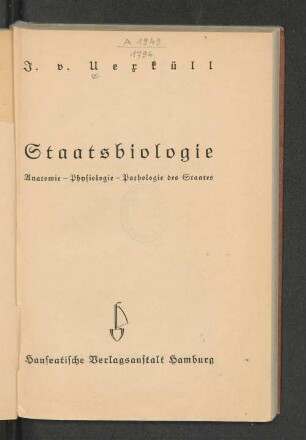 Staatsbiologie : Anatomie, Physiologie, Pathologie des Staates