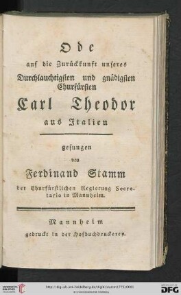 Ode auf die Zurückkunft unseres Durchlauchtigsten und gnädigsten Churfürsten Carl Theodor aus Italien
