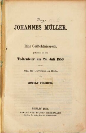 Johannes Müller : eine Gedächtnissrede, gehalten bei der Todtenfeier am 24. Juli 1858 in der Aula der Universität zu Berlin