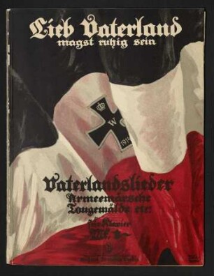 Lieb Vaterland, Magst ruhig sein! - Eine Auswahl der beliebtesten Vaterlands-und Soldatenlieder nebst mehreren Armee-Märschen und einem Tongemälde