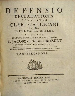 Defensio Declarationis Conventvs Cleri Gallicani An. 1682. De Ecclesiastica Potestate, Tomvs Primvs