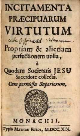 Incitamenta Praecipuarum Virtutum Ad Propriam & alienam perfectionem utilia