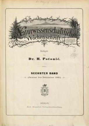 Naturwissenschaftliche Wochenschrift : allgemeinverständliche Wochenschrift für sämtliche Gebiete der Naturwissenschaften. 6. 1891
