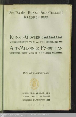 Kunst-Gewerbe, Alt-Meissner Porzellan : Deutsche Kunst-Ausstellung Dresden 1899