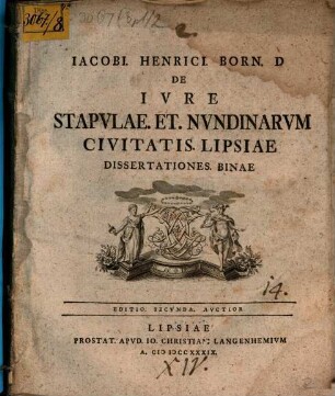 Iacobi. Henrici. Born. D De Ivre Stapvlae. Et. Nvndinarvm Civitatis. Lipsiae Dissertationes. Binae. [1]