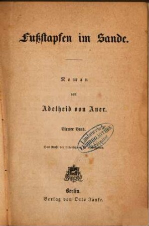 Fussstapfen im Sande : Roman von Adelheid von Auer [d. i. Charlotte von Cosel], 4