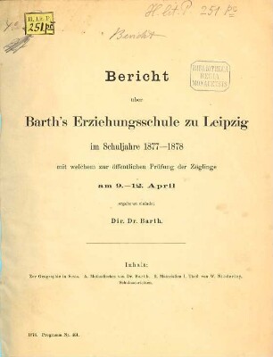 Bericht der Barth'schen Erziehungsschule zu Leipzig : Schuljahr ... ; hierdurch ladet zugleich zu den öffentlichen Prüfungen ... ganz ergebenst ein ..., 1877/78