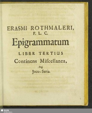 Liber Tertius Continens Miscellanea Eaq[ue] Ioco-Seria