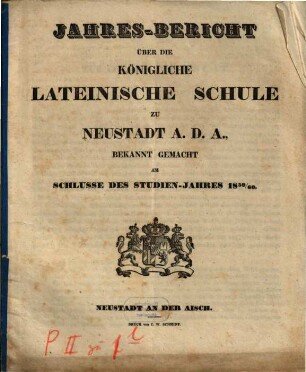 Jahres-Bericht über die Koenigliche Lateinische Schule zu Neustadt a.d.A. : bekannt gemacht am Schlusse des Studien-Jahres. 1859/60