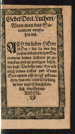 Gebet Doct. Lutheri/ Wenn man das Sacrament empfahen wil.
