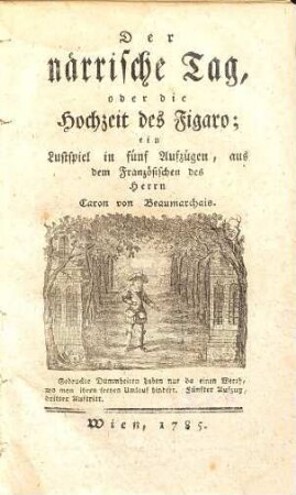 Der närrische Tag, oder die Hochzeit des Figaro : ein Lustspiel in fünf Aufzügen