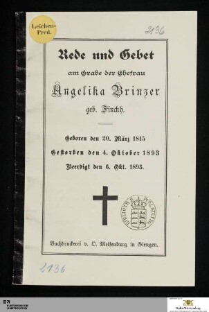 Rede und Gebet am Grabe der Ehefrau Angelika Brinzer geb. Finckh : Geboren den 20. März 1815 Gestorben den 4. Oktober 1893 Beerdigt den 6. Okt. 1893