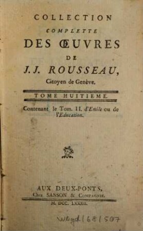 Collection Complette Des Oeuvres De J. J. Rousseau, Citoyen de Genève, 8. Émile ou De l'éducation ; 2