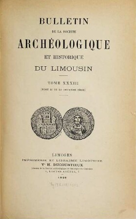 Bulletin de la Société Archéologique et Historique du Limousin. 33. 1885