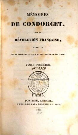 Mémoires de Condorcet, sur la Révolution française, extraits de sa correspondance et de celles de ses amis. 1