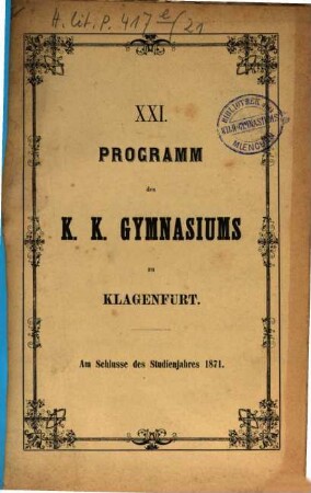 Programm des K.K. Gymnasiums zu Klagenfurt : am Schlusse des Studien-Jahres ..., 21. 1871