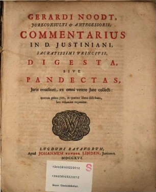 Commentarius in D. Iustiniani Digesta sive Pandectas. 1. (1716)