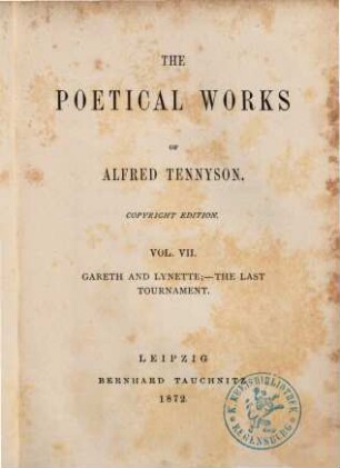 The poetical works of Alfred Tennyson. 7, Gareth and Lynette [u.a.]