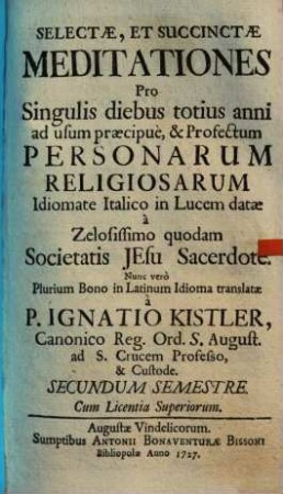 Selectae, Et Succinctae Meditationes Pro Singulis diebus totius anni ad usum praecipuè & Profectum Personarum Religiosarum, 2