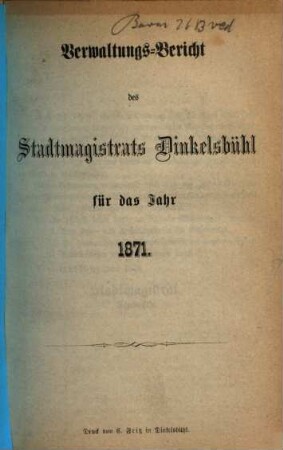 Verwaltungs-Bericht des Stadtmagistrats Dinkelsbühl für das Jahr .... 1871