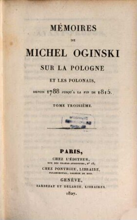 Mémoires de Michel Oginski sur la Pologne et les Polonais : depuis 1788 jusquá la fin de 1815. 3
