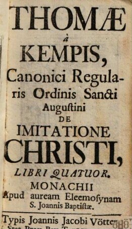 Thomae à Kempis, Canonici Regularis Ordinis Sancti Augustini De Imitatione Christi : Libri Quatuor