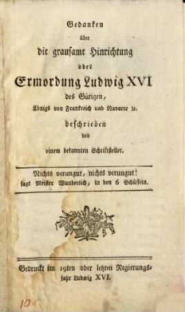 Gedanken über die grausame Hinrichtung oder Ermordung Ludwig XVI des Gütigen, Königs von Frankreich und Navarre [et]c.