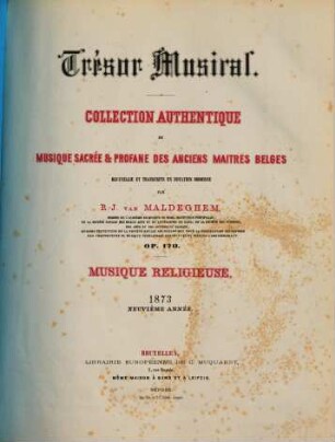 Trésor musical : collection authentique de musique sacrée & profane des anciens maitres belges ; op. 170 ; recueillie et transcrite en notation moderne, 9. 1873 : Livr. 1,2
