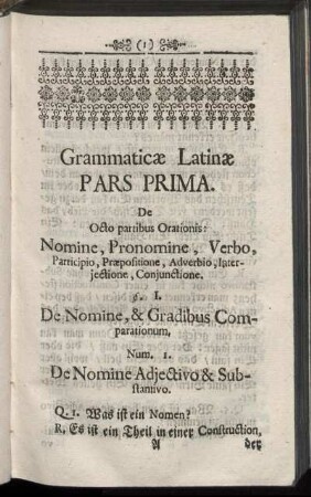 Pars Prima. De Octo partibus Orationis: Nomine, Pronomine, Verbo, Participio, Præpositione, Adverbio, Interjectione, Conjunctione