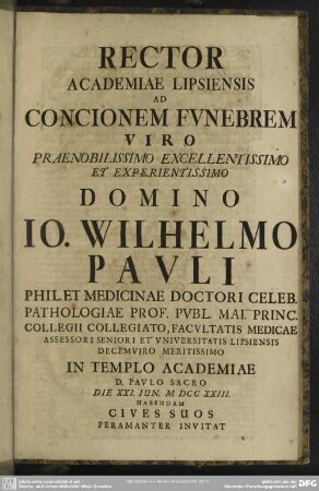 Rector Academiae Lipsiensis Ad Concionem Funebrem ... Jo. Wilhelmo Pauli ... Peramanter Invitat