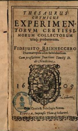 Thesaurus Chymicus Experimentorum Certissimorum Collectorum usuq[ue] probatorum