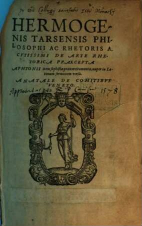 Hermogenis Tarsensis Philosophi ac Rhetoris Acutissimi De Arte Rhetorica praecepta Aphtonii item sophistae praexercitamenta : nuper in Latinum sermonem versa a Natale de Comitibus Veneto