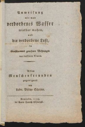 Anweisung wie man verdorbenes Wasser trinkbar machen, und die verdorbene Luft, in überschwemmt gewesenen Wohnungen verbessern könne