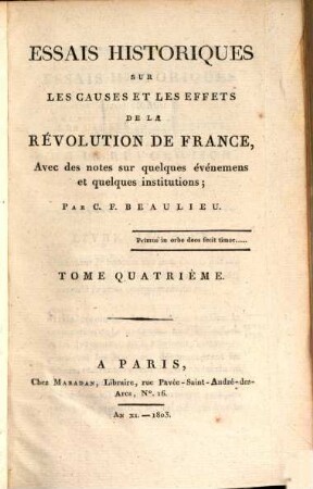 Essais historiques sur les causes et les effects de la révolution de la France : avec des notes sur quelques événemens et quelques institutions. 4