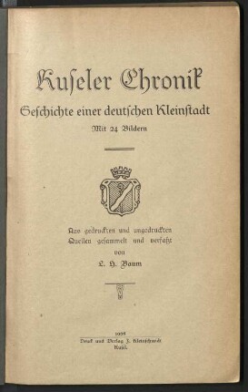 Kuseler Chronik : Geschichte e. deutschen Kleinstadt ; mit 24 Bildern ; aus gedr. u. ungedr. Quellen