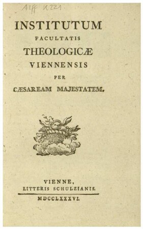 INSTITUTUM FACULTATIS THEOLOGICAE VIENNENSIS PER CAESAREAM MAJESTATEM