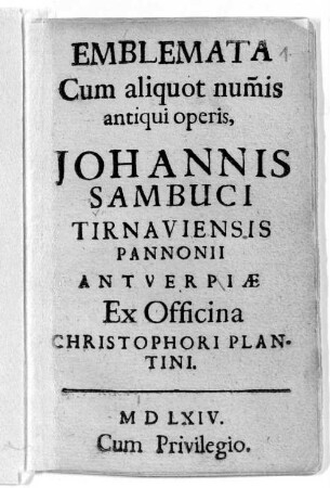 Emblemata Cum aliquot nu¯mis antiqui operis, Johannis Sambuci Tirnaviensis Pannonii