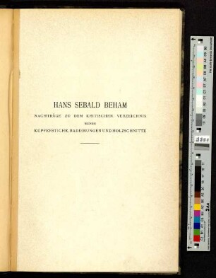 Hans Sebald Beham : Nachträge zu dem kritischen Verzeichnis seiner Kupferstiche, Radierungen und Holzschnitte
