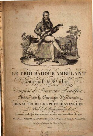 Le troubadour ambulant : journal de guitare ; composé de soixante feuillets choisies dans les ouvrages nouveaux des auteurs les plus distingués. [1]