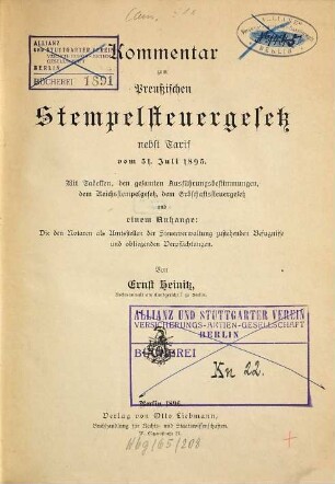 Kommentar zum Preussischen Stempelsteuergesetz nebst Tarif vom 31. Juli 1895 : mit Tabellen, den gesamten Ausführungsbestimmungen, dem Reichsstempelgesetz, dem Erbschaftssteuergesetz und einem Anhange: die den Notaren als Amtsstellen der Steuerverwaltung zustehenden Befugnisse und obliegenden Verpflichtungen