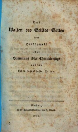 Das Walten des Geistes Gottes in der Heidenwelt oder Sammlung edler Charakterzüge aus dem Leben tugendhafter Heiden