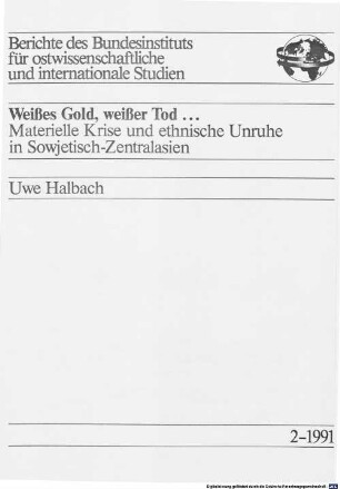 Weisses Gold, weisser Tod ... : materielle Krise und ethnische Unruhe in Sowjetisch-Zentralasien