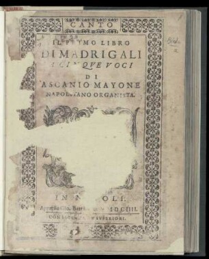 Ascanio Mayone: Il primo libro de madrigali a cinque voci. Canto
