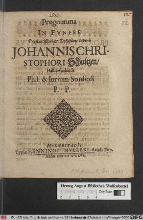 Programma In Funere Praestantißimi & Doctißimi Iuvenis Johannis Christophori Schultzen/ Halberstadensis Phil. & Iurium Studiosi P.P.