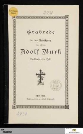 Grabrede bei der Beerdigung des Herrn Adolf Burk Buchbinders in Hall