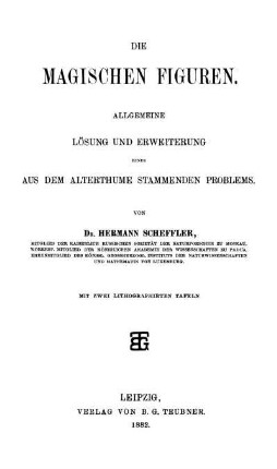 Die magischen Figuren : Allgemeine Lösung und Erweiterung eines aus dem Alterthume stammenden Problems
