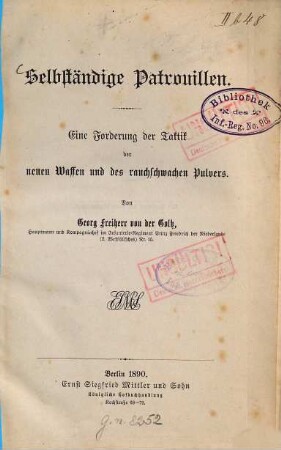 Selbständige Patrouillen : eine Forderung der Taktik der neuen Waffen und des rauchschwachen Pulvers